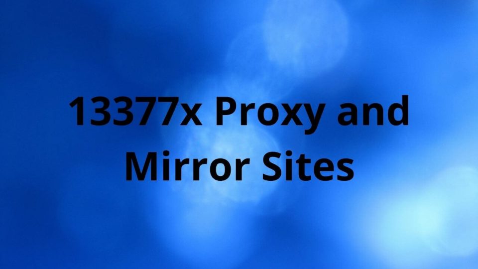 13377x Proxy and Mirror Sites