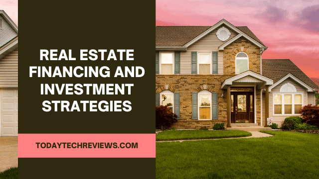 Real Estate Financing and Investment Strategies